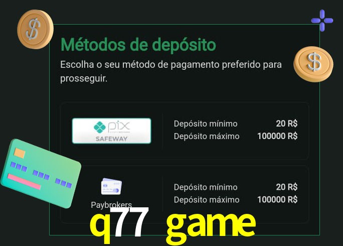 O cassino q77 game oferece uma grande variedade de métodos de pagamento