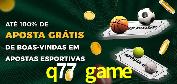 q77 game Ate 100% de Aposta Gratis